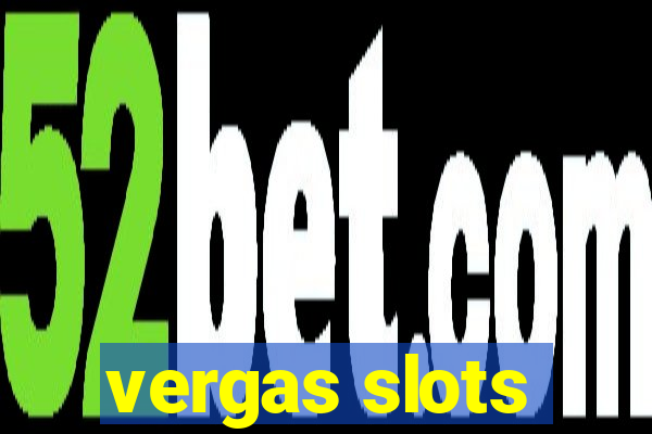 vergas slots