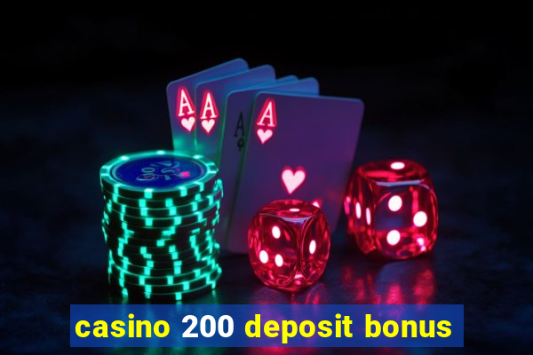 casino 200 deposit bonus