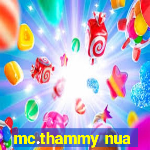 mc.thammy nua