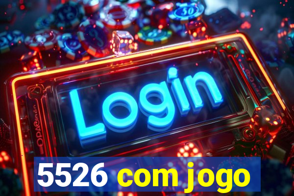 5526 com jogo