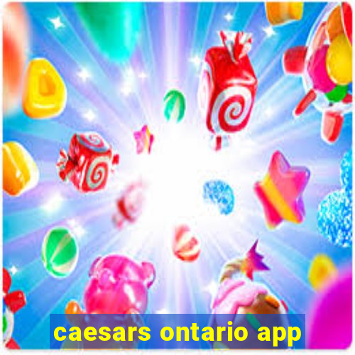 caesars ontario app