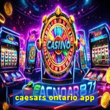 caesars ontario app