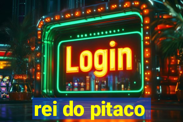 rei do pitaco