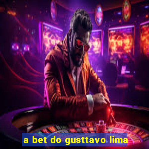 a bet do gusttavo lima