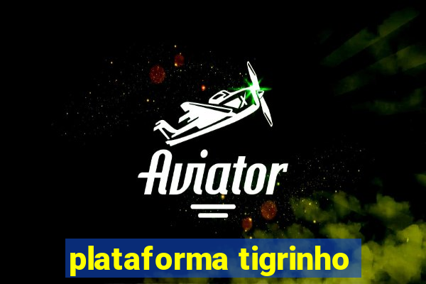 plataforma tigrinho