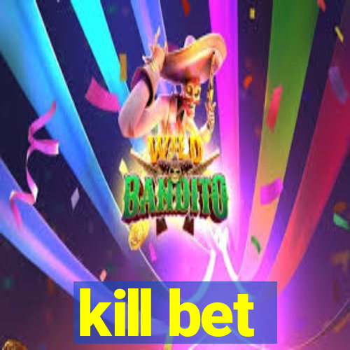 kill bet