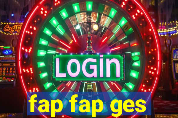 fap fap ges