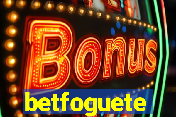 betfoguete