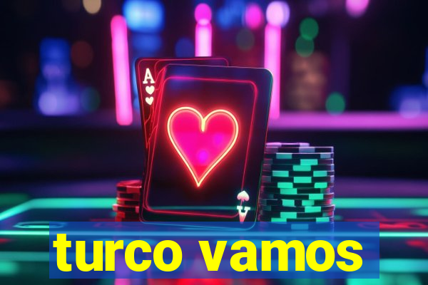 turco vamos