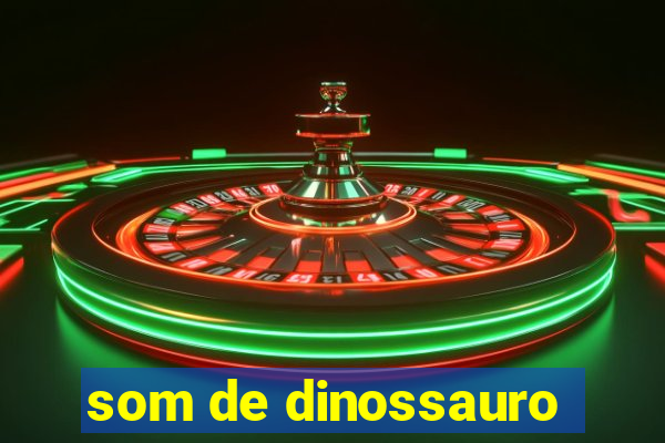 som de dinossauro