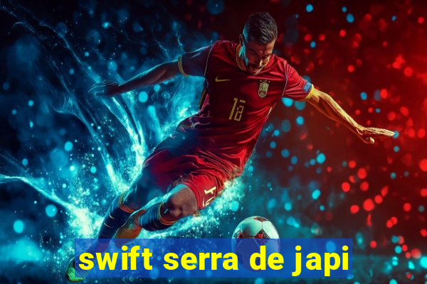 swift serra de japi