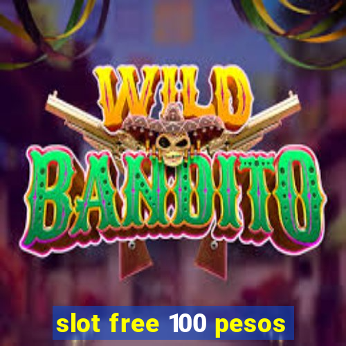 slot free 100 pesos