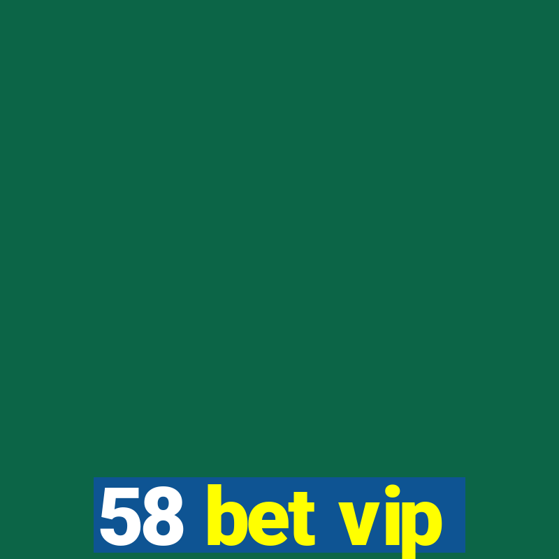 58 bet vip