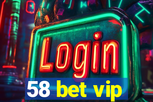 58 bet vip