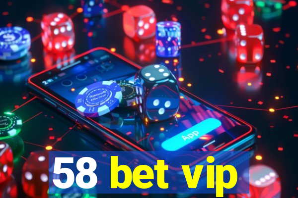 58 bet vip