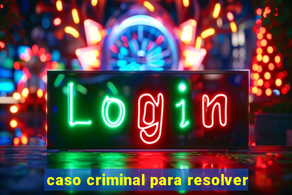 caso criminal para resolver