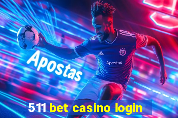 511 bet casino login