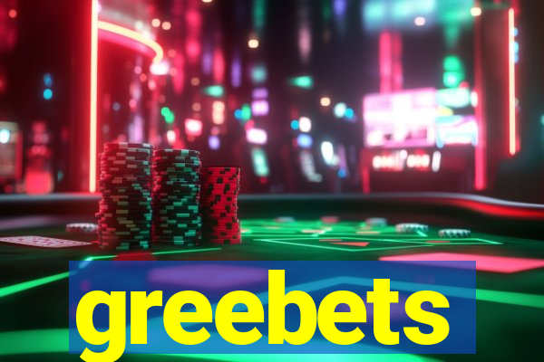 greebets