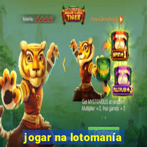 jogar na lotomanía