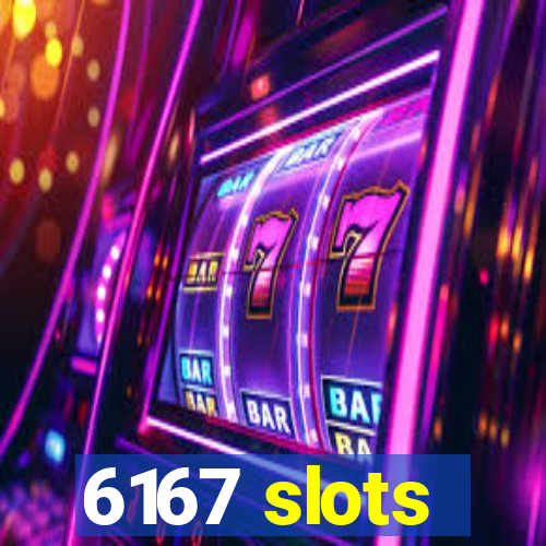 6167 slots