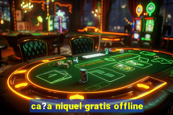 ca?a niquel gratis offline