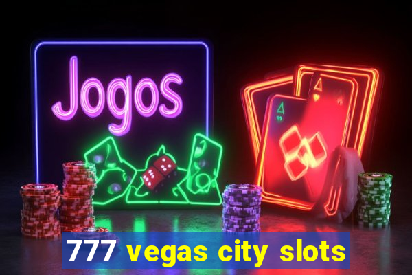 777 vegas city slots