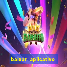 baixar aplicativo de aposta bet