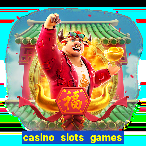 casino slots games real money