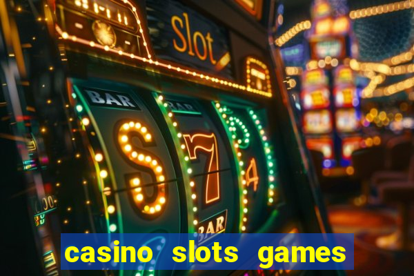 casino slots games real money