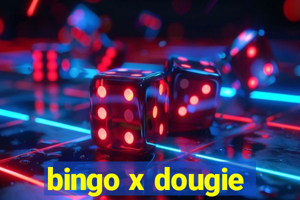 bingo x dougie