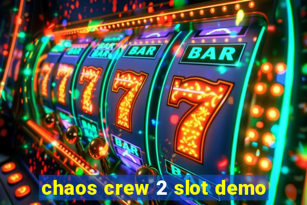 chaos crew 2 slot demo