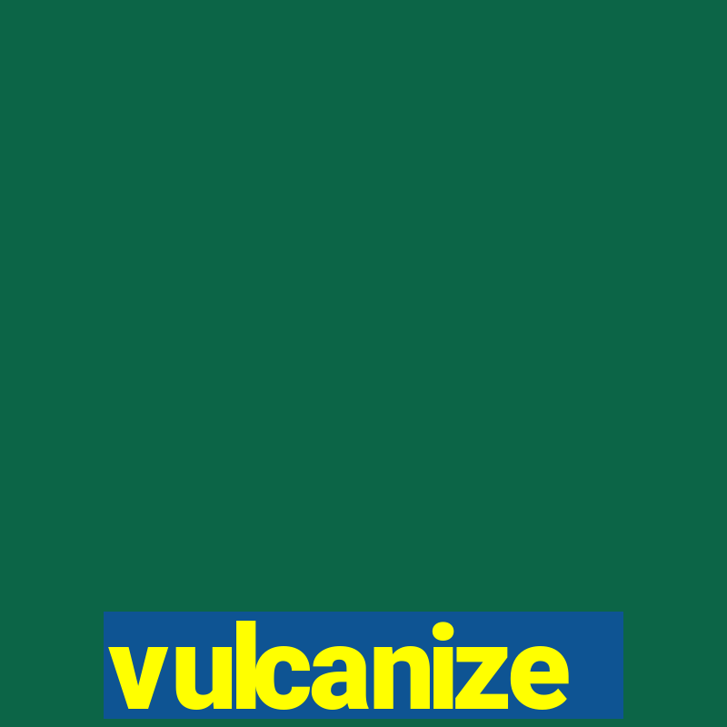 vulcanize