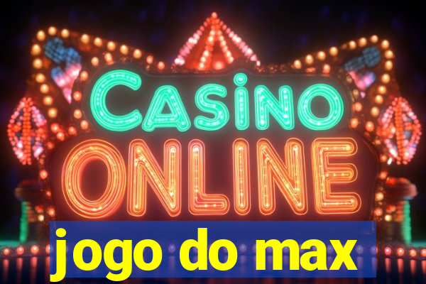 jogo do max