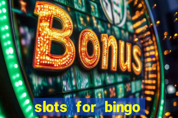 slots for bingo prova de pagamento