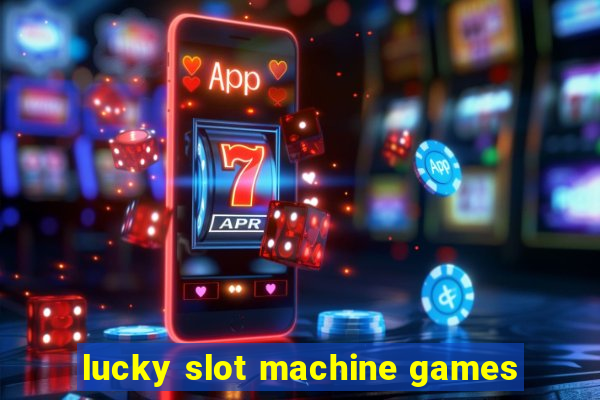 lucky slot machine games