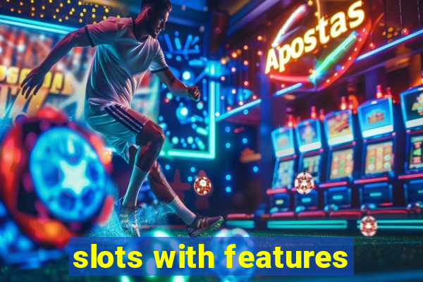 slots with features