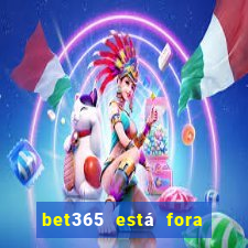 bet365 está fora do ar