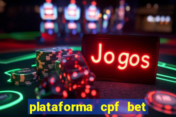 plataforma cpf bet é confiável