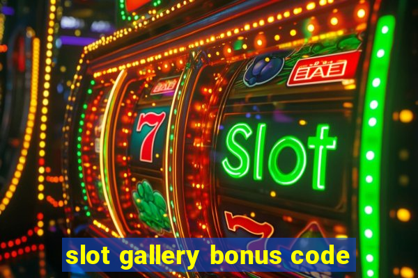 slot gallery bonus code