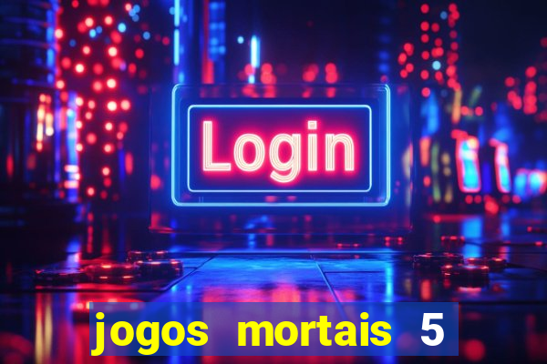 jogos mortais 5 assistir online