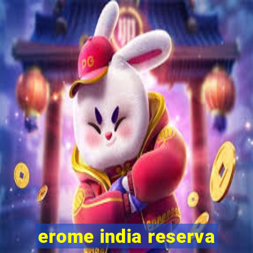 erome india reserva