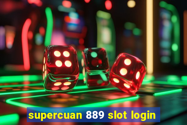 supercuan 889 slot login