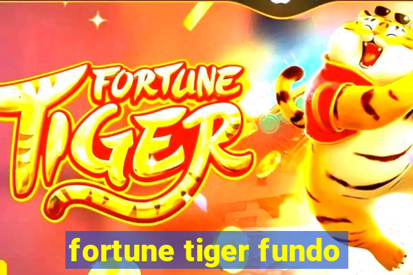 fortune tiger fundo