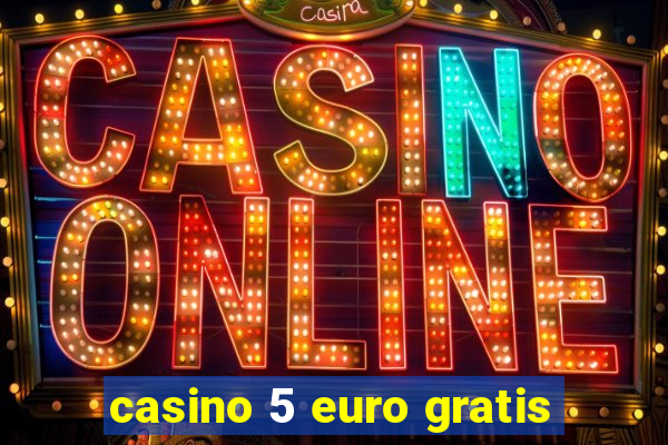 casino 5 euro gratis