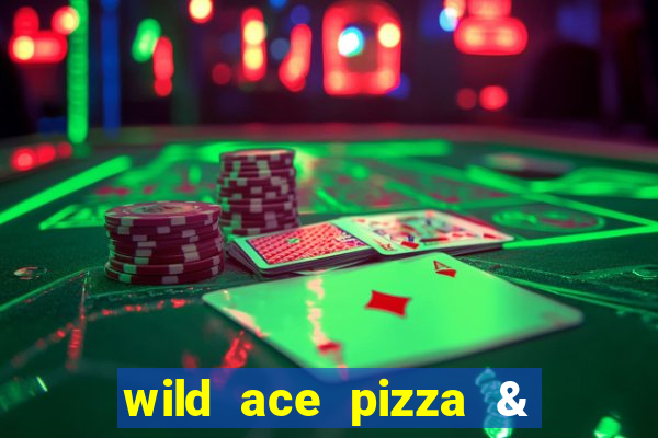 wild ace pizza & pub reviews