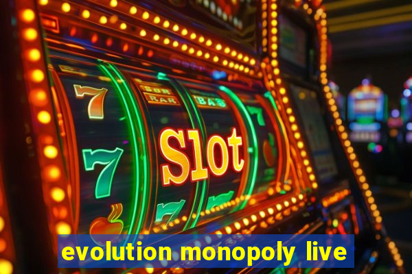 evolution monopoly live