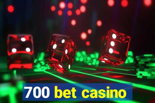 700 bet casino