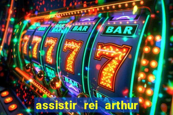 assistir rei arthur 2004 dublado