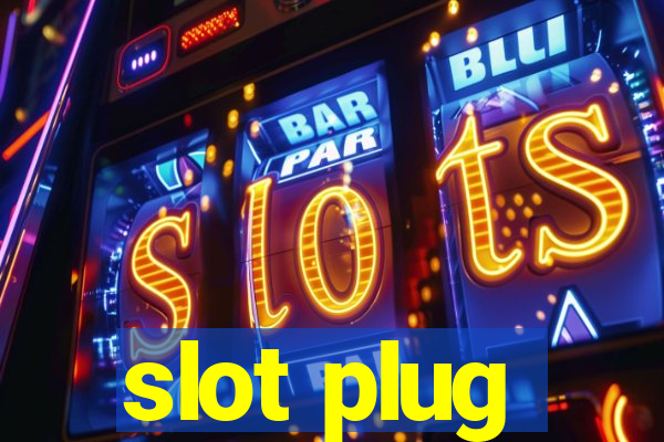 slot plug