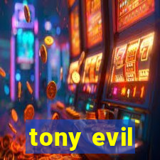 tony evil